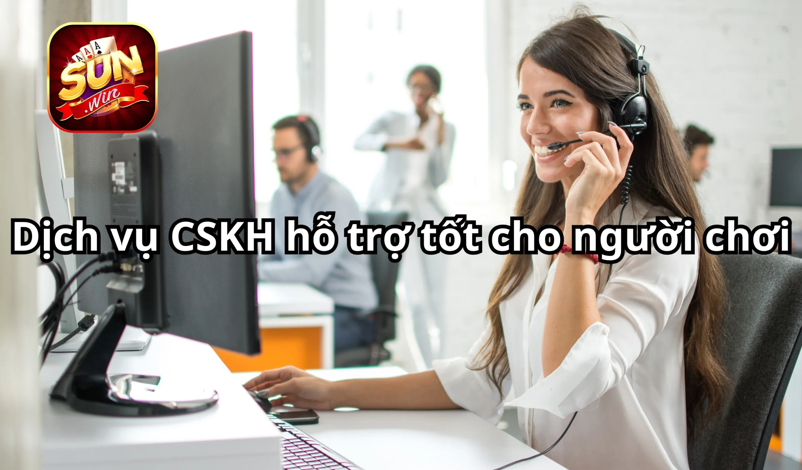 Dịch vụ CSKH hỗ trợ tốt cho người chơi