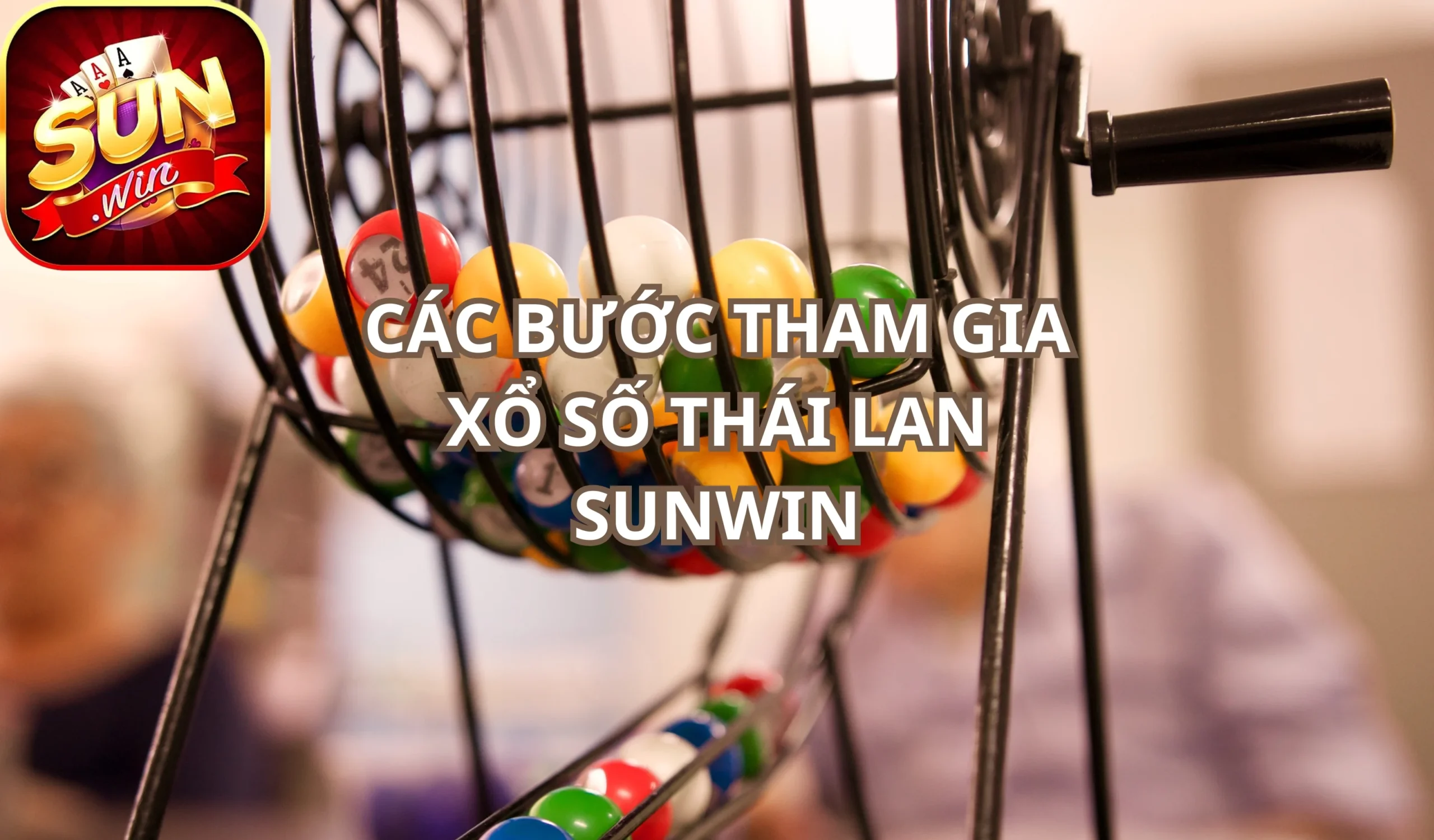 Các bước tham gia xổ số Thái Lan tại Sunwin