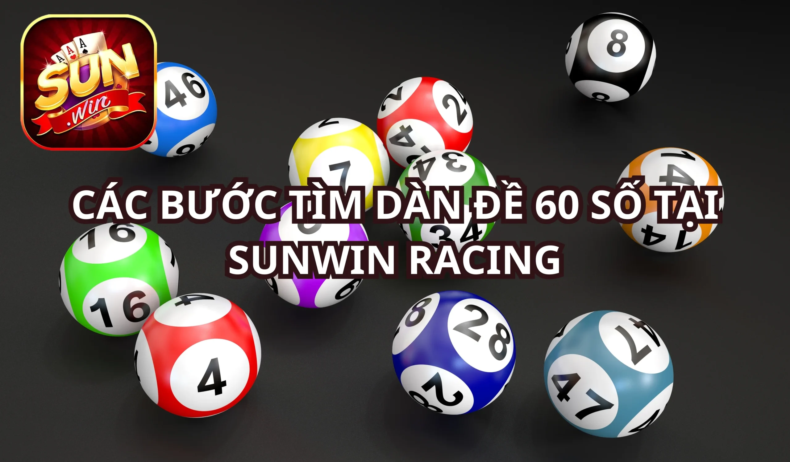 Các bước tìm dàn đề 60 số tại Sunwin Racing